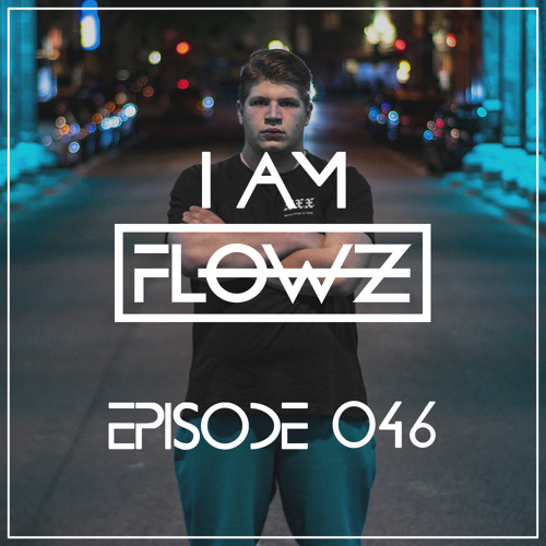 I AM FLOWZ - Episode 046 (incl. Soundwall Guest Mix)