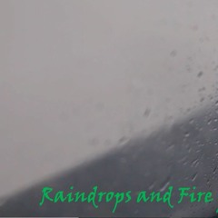 Raindrops and Fire