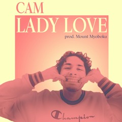 Lady Love - Cam (prod by mount myoboku)