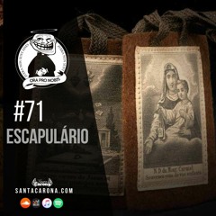 Santa Zuera #71 - O Escapulário