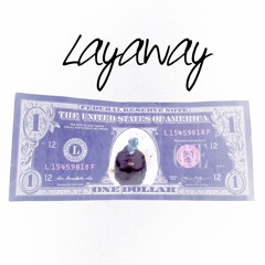 Layaway (prod. by Luminous/JCruz)