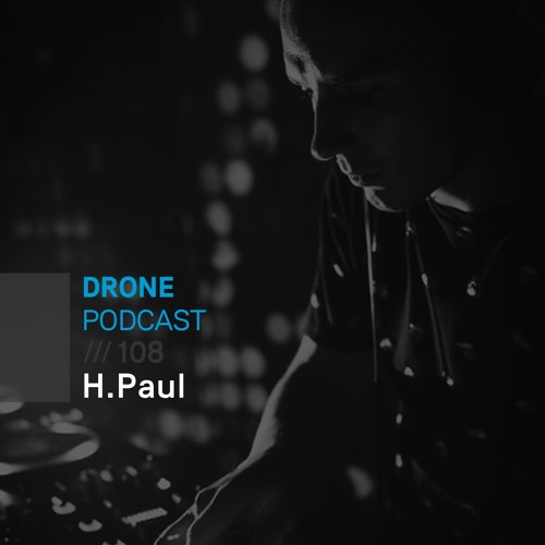 Drone Podcast 108 /// H.Paul
