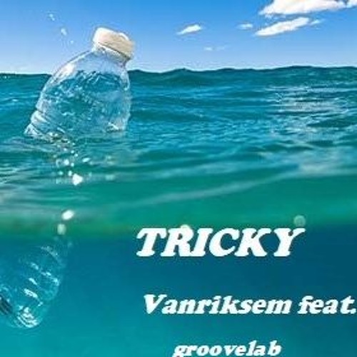 Tricky - Vanriksem feat. groovelab