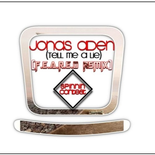 Jonas Aden- Tell Me A Lie [F.E.A.R.E.D REMIX]