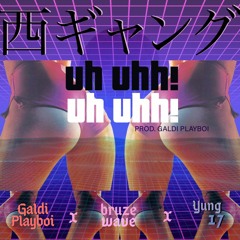 UH UHH!(Yung17 X Galdi Playboi)