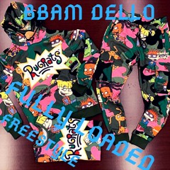 BBAM DELLO ~ FULLY LOADED FREESTYLE