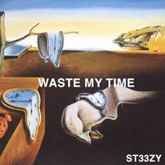 Waste My Time  (PROD @Ouse & @Kinderr__)