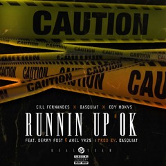Runnnin' Up Okay Feat. Derry Fost & Axel YKZ$ [Prod. By Basquiat]