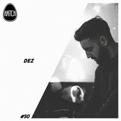 Hatchcast 050 - Dez [Resident Takeover]