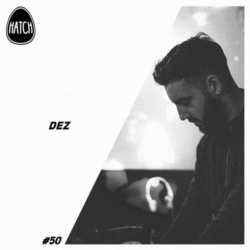 Hatchcast 050 - Dez [Resident Takeover]
