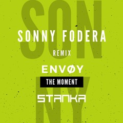 Sonny Fodera - The Moment (Envoy Music & Stanka REMIX)