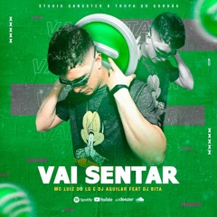 MC LUIZ DO LG - VAI SENTAR (DJ AGUILAR feat...Dj BITA)#STG #TDG #TDB