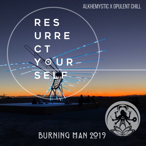 ☉ re.sur.rect your.self ☥ Opulent Chill .::. Burning Man 2019