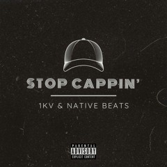 STOP CAPPIN' - 1KV & NATIVE BEATS [Prod. Native Beats]