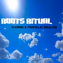 Roots Ritual - ft. J-Camo & Franklin Soulkid