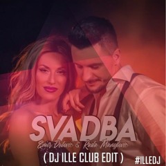 Emir Djulovic & Rada Manojlovic - Svadba ( DJ ILLE CLUB EDIT  )