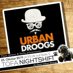 23.10.2019 - ToFa Nightshift mit Urban Droogs Crew