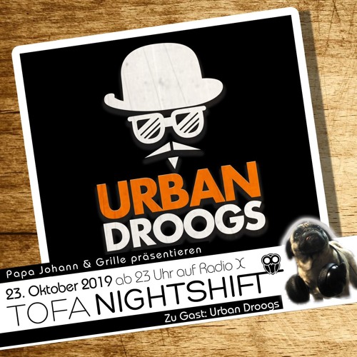 23.10.2019 - ToFa Nightshift mit Urban Droogs Crew