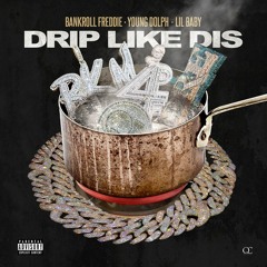 Drip Like Dis (feat. Lil Baby and Young Dolph)