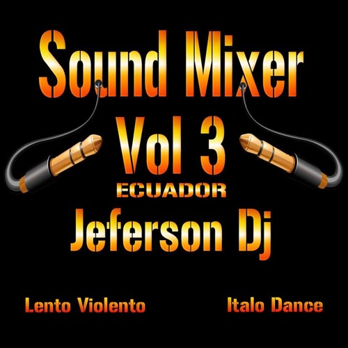 SOUND MIXER VOL 3 SLOW STYLE ECUADOR_ JEFERSON DJ RMX_
