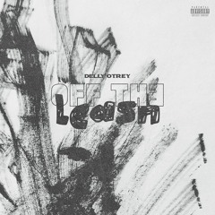 Delly Otrey - Off The Leash ( Prod By JTP )