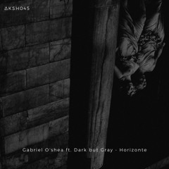 Gabriel O'Shea Ft. Dark But Gray - Horizonte