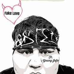Fake Love (Ft. Young Jefe)
