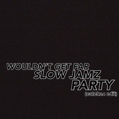wgf x slow jamz x party (catch24 edit)
