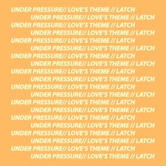 Loves Theme // Under Pressure // Latch (Barry White x Queen & David Bowie x Disclosure & Sam Smith)