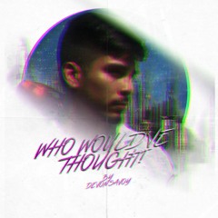 Who Would've Thought?