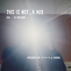 This Is Not...A Mix - 004 [Beyond The Movies by Dj Balduin]