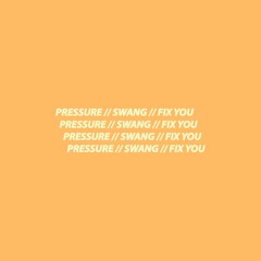 Pressure // Swang // Fix You (Alesso & Starkillers & Nadia Ali vs. Rae Sremmurd vs. Coldplay)
