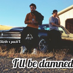 ILL B DAMNED - Sloth x Packx