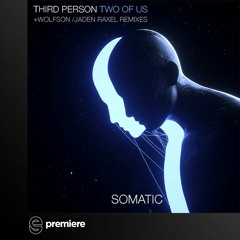 Premiere: Third Person - Two Of Us (Wolfson Remix) - Somatic Records