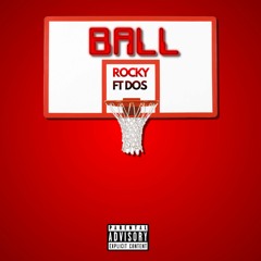 Ball - Rocky Ft. Dos Tycoon