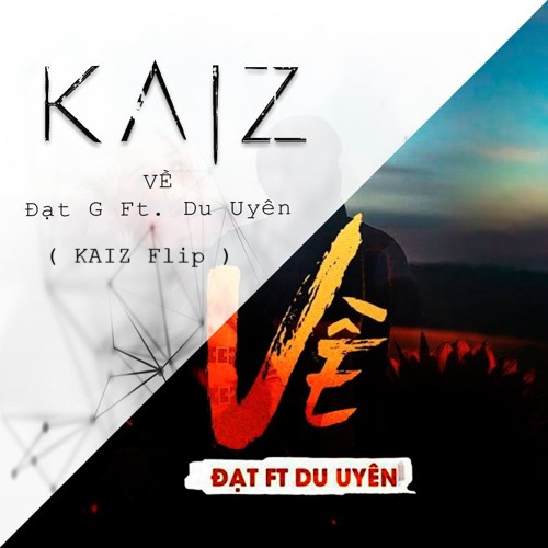 Du Uyên & Đạt G - Về [ KAIZ Flip ] /// Free Download ///