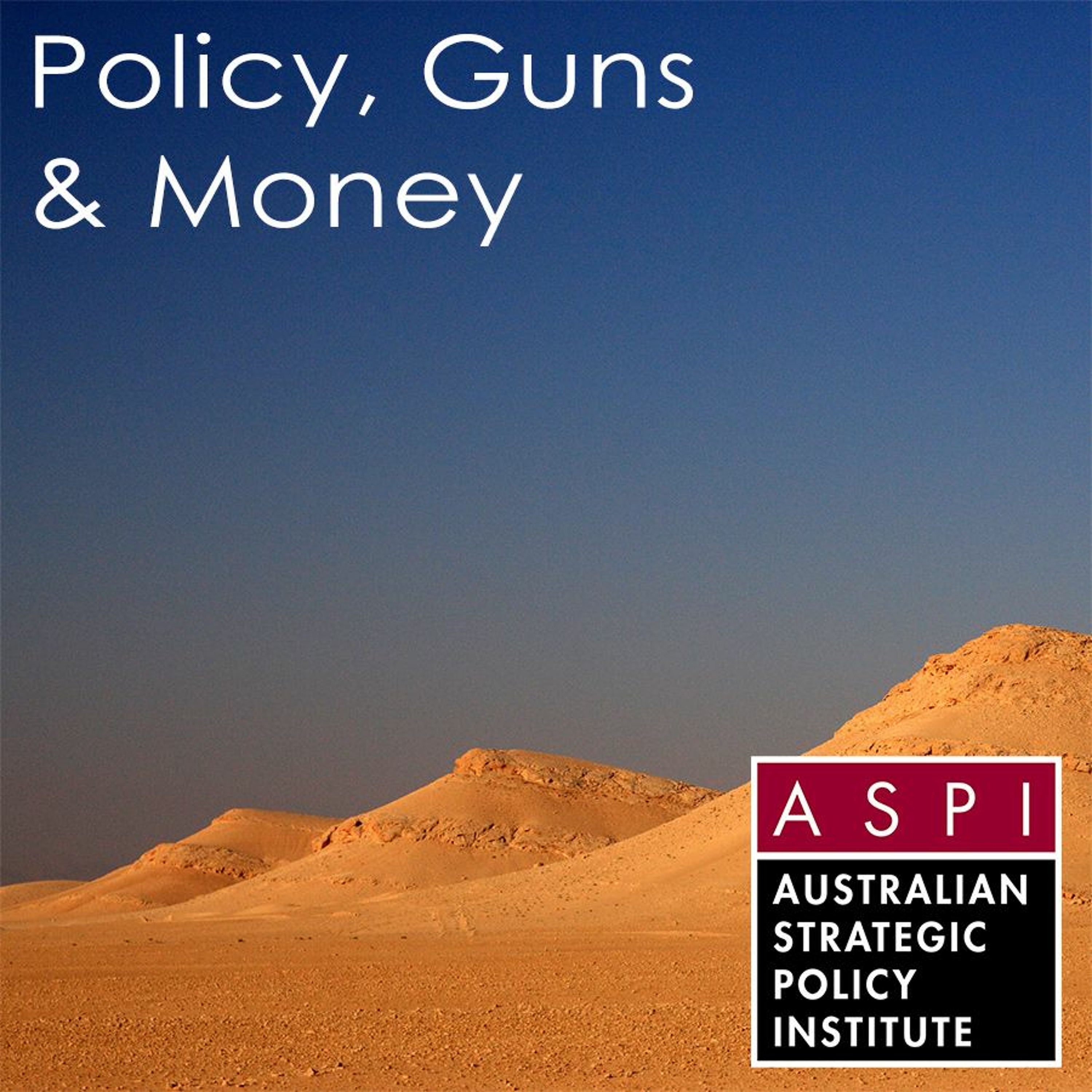 ASPI Podcast: Policy, Guns & Money