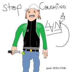 Stop Coughing   prod HOLLVNK