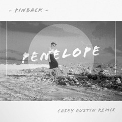 Penelope (Casey Austin Remix) - Pinback