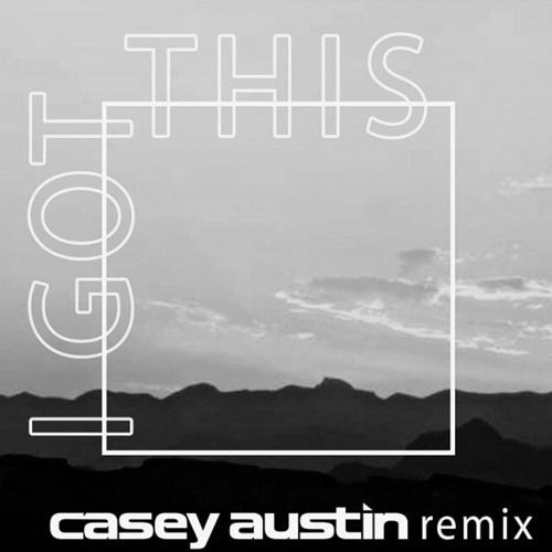 I Got This (Casey Austin Remix)