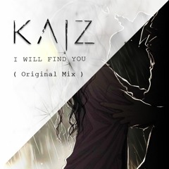 KAIZ - I Will Find You [ Original Mix ]