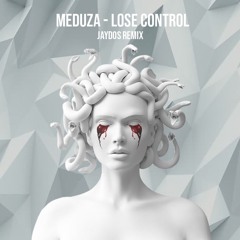 MEDUZA - Lose Control (Jaydos Remix)[FREE DOWNLOAD]