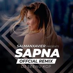 Sapna (Official Remix)- Dj Seenu KGP Ft. Mitraz