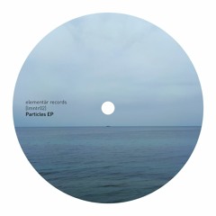 12"/ digital ~ VA - Particles EP [Elementär Records]