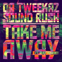 Da Tweekaz & Sound Rush ft. Ruby Prophet - Take Me Away
