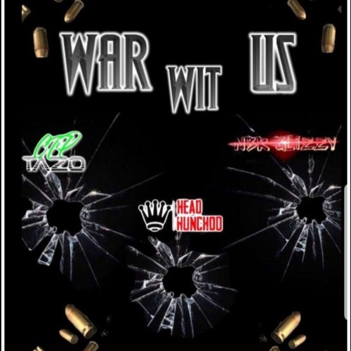 "War Wit Us" ft. [CTP Tazo & Legend]