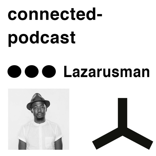 connected podcast by Lazarusman - november2019