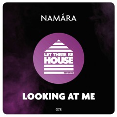 Namara - Looking At Me (Original Mix)*Out Now*