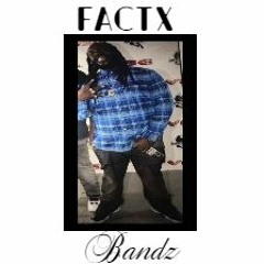 Bandz - Factx