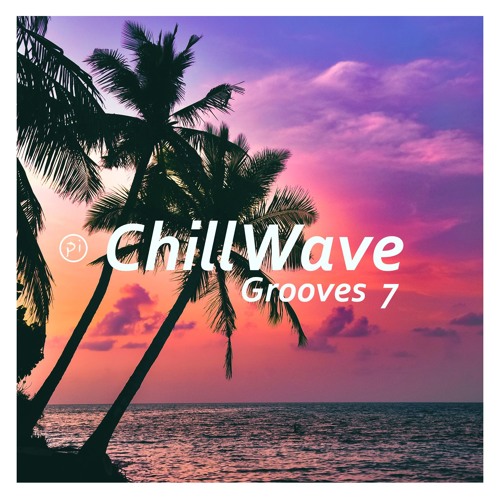 PI ChillWave Grooves VII   [[excerpt]]